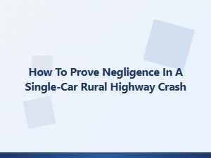Determining Liability in Rural Single-Car Accidents