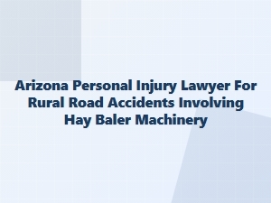 Farm Equipment Injuries: Hay Baler Accident Claims