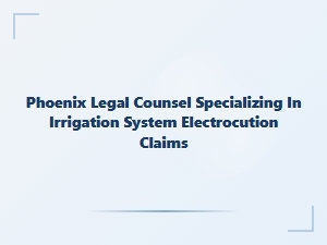 Phoenix Lawyer for Irrigation Electrocution Claims
