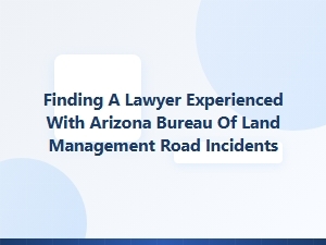 Arizona Blm Road Incident Attorney | Unpaved Cases